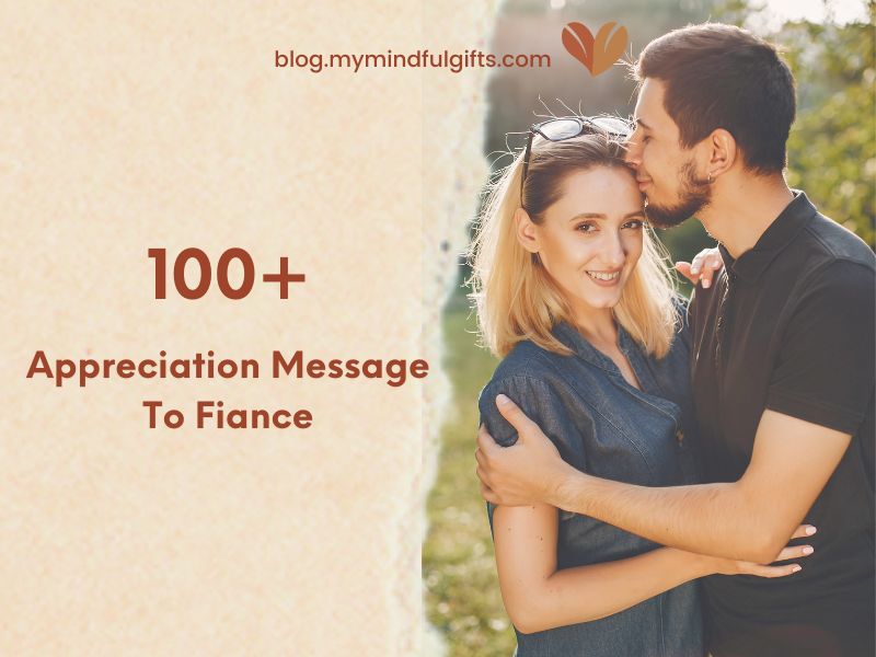 100+ Appreciation Message To Fiance: Make Him Love You More