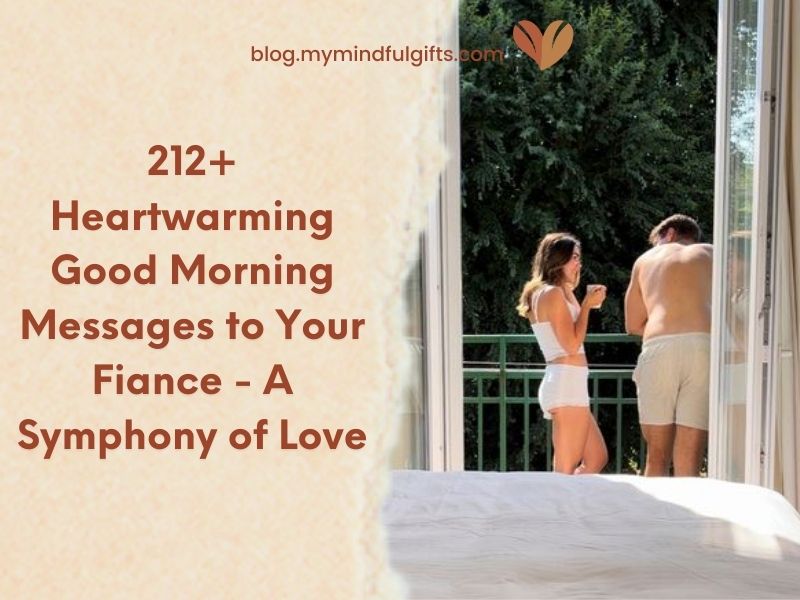 212+ Heartwarming Good Morning Messages to Your Fiance – A Symphony of Love”