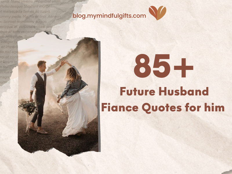 85+ Sentiments of Love: Future Husband Fiance Quotes for him – Quotes I Love