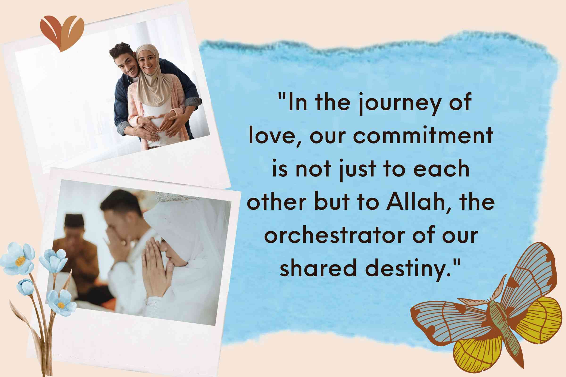 In the journey of love, our commitment is not just to each other but to Allah