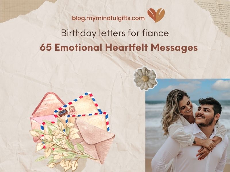 Birthday Letters for Fiance: 65 Emotional Heartfelt Messages