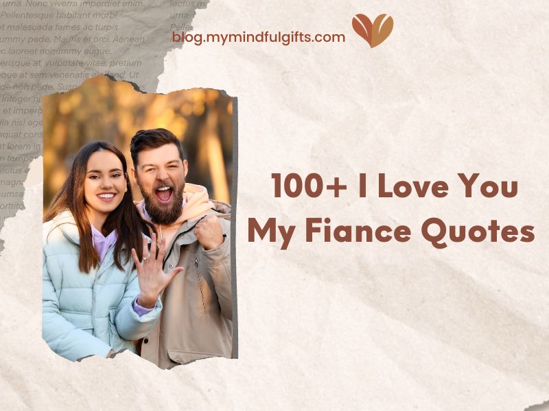 100+ I Love You My Fiance Quotes: Make Him Love You Deeply
