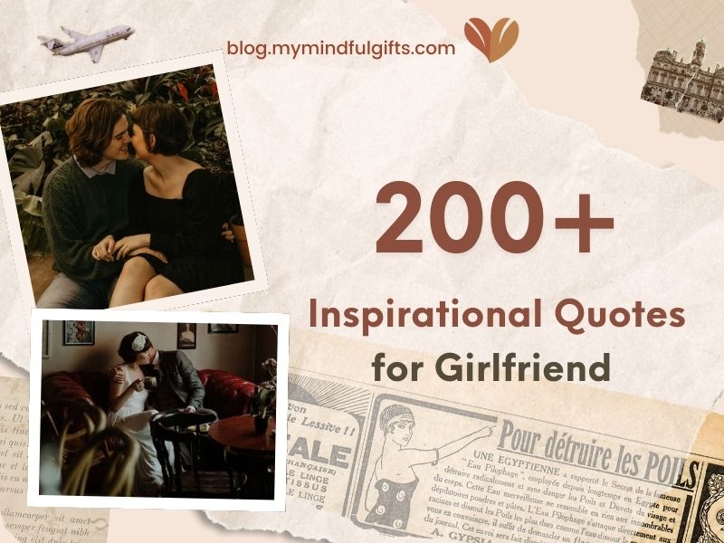 200+ Inspirational Quotes for Girlfriend to Deepen Your Connection