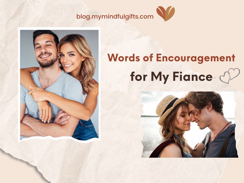 100+ Words of Encouragement For My Fiance: Motivating Him