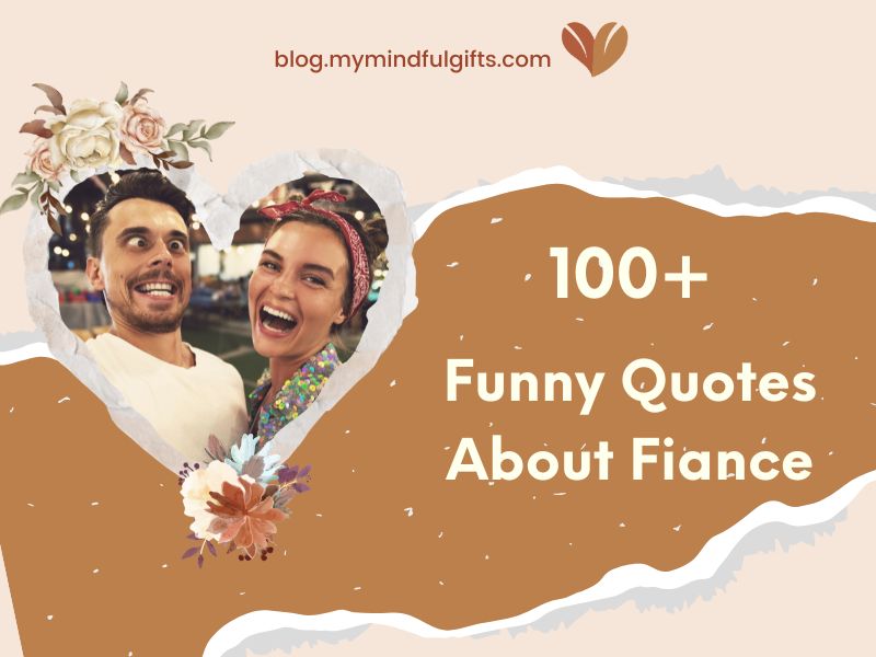 100+ Funny Quotes About Fiance: Make Him Laugh All Day