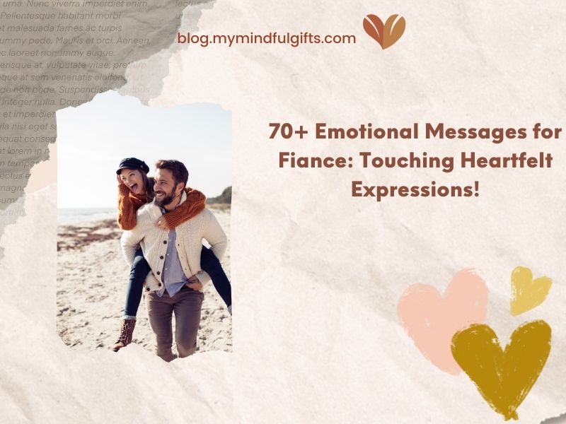 70+ Emotional Messages for Fiance: Touching Heartfelt Expressions!