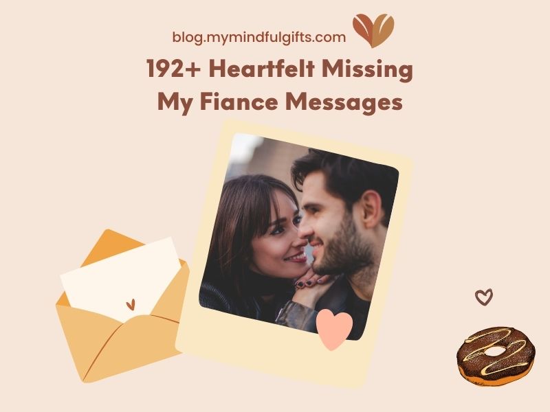 192+ Heartfelt Missing My Fiance Messages