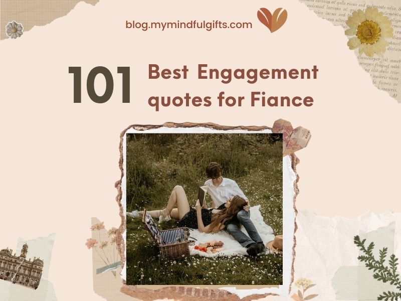 Unlocking Romance: 101 Best Engagement quotes for Fiance