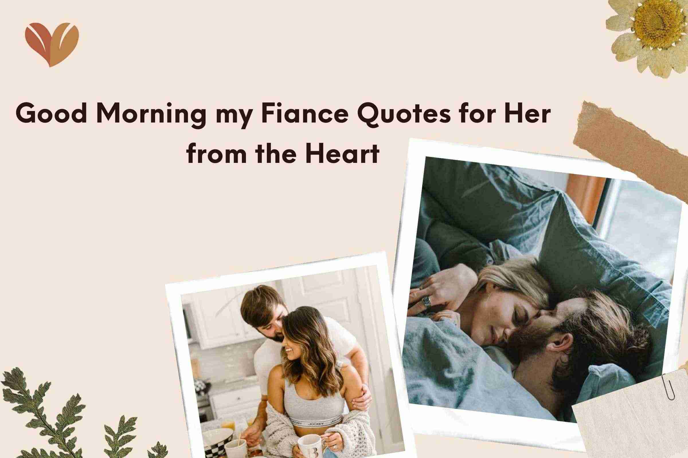 Good Morning my Fiance Quotes for Her from the Heart