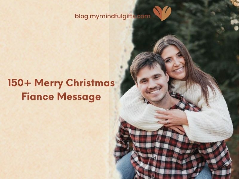Merry Christmas fiance Message: 150+ Heartfelt Christmas Wishes for Him