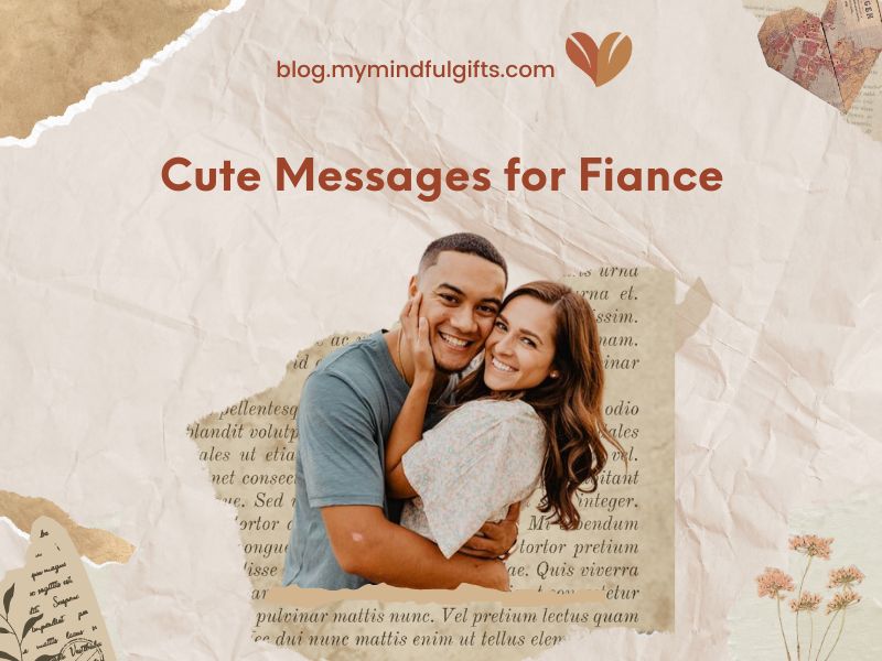 150+ Cute Messages for fiance: Romantic Love Notes
