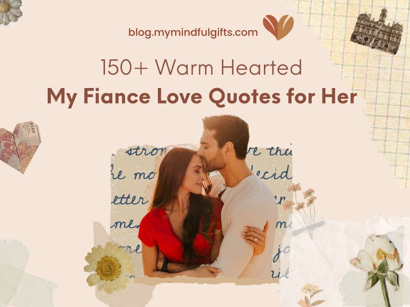 150+ Warm Hearted My fiance Love Quotes for Her