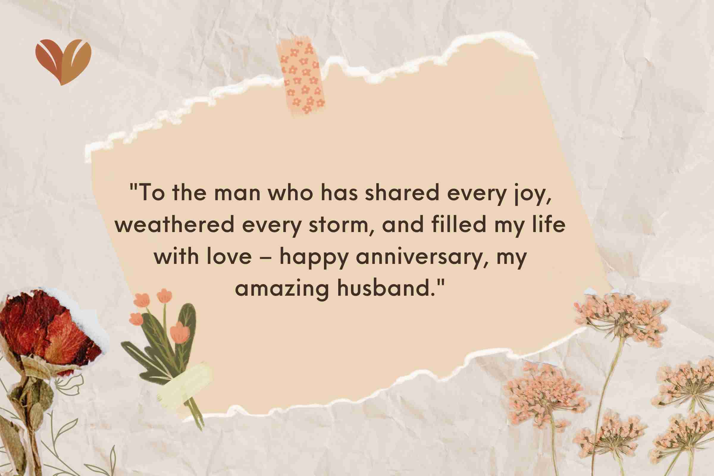 "To the man who has shared every joy, weathered every storm, and filled my life with love – happy anniversary, my amazing husband."