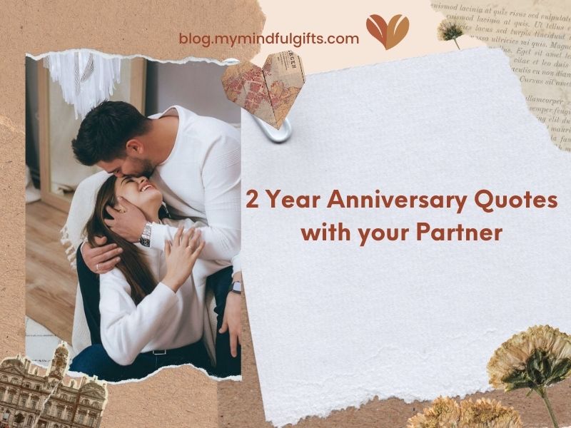 120+ Heartwarming Quotes for Celebrating the 2 Year Anniversary with Your Partner