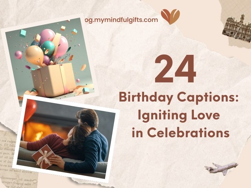 24 Birthday Captions: Igniting Love in Celebrations