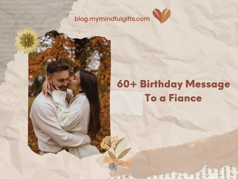 The 60 Best Romantic Birthday Message to A Fiance In 2024