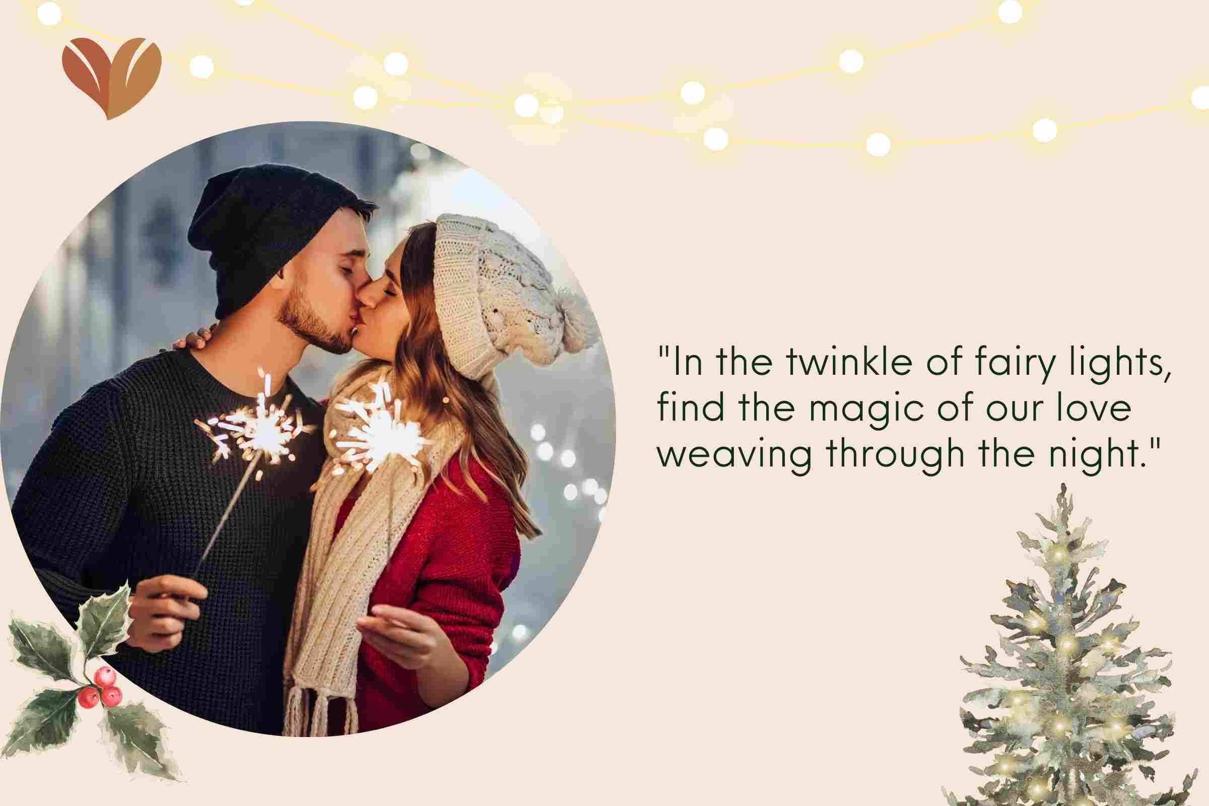 Christmas quotes for Fiance: "In the twinkle of fairy lights, find the magic of our love weaving through the night."
