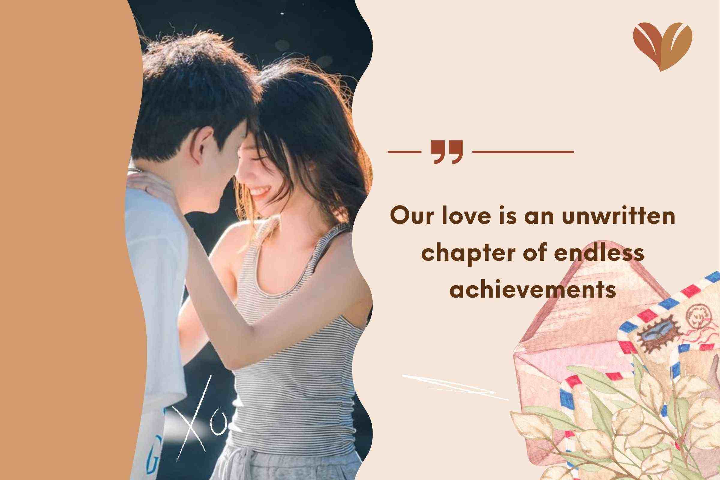 Our love is an unwritten chapter of endless achievements