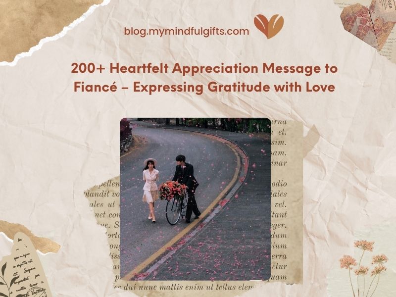 200+ Heartfelt Appreciation Message to Fiance – Expressing Gratitude with Love
