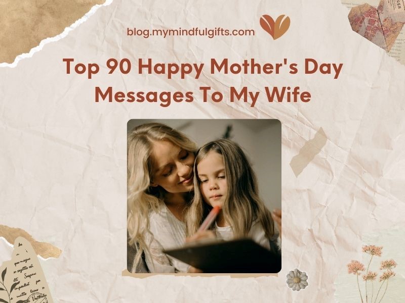 90+ Happy Mother’s Day Messages To My Wife