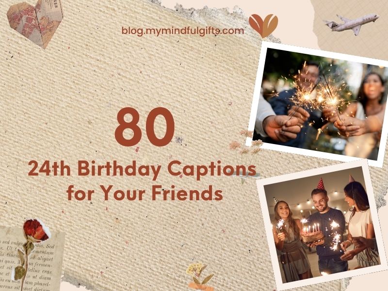 80 Fun and Creative 24th Birthday Captions for Your Friends