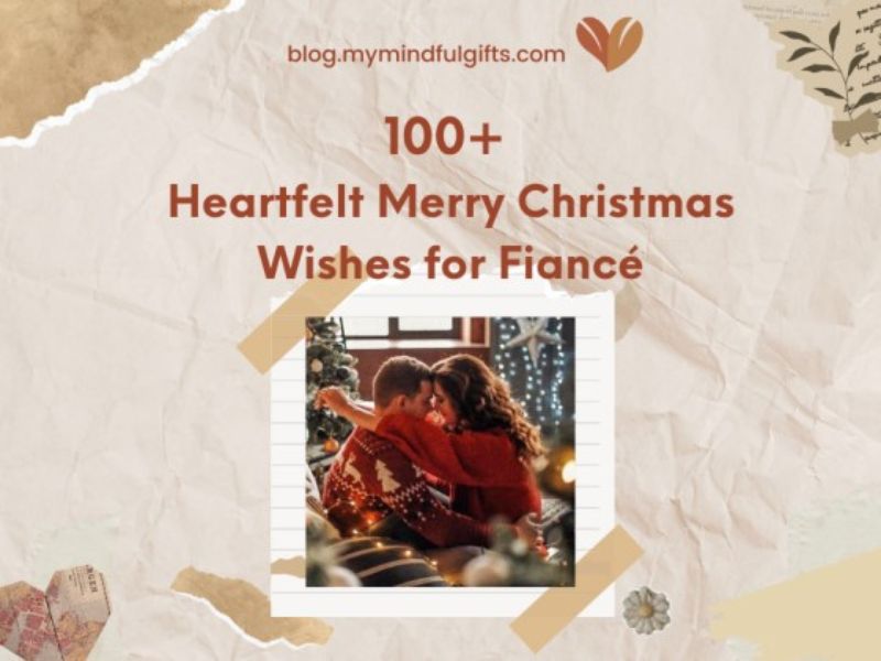 100+ Heartfelt Merry Christmas Wishes for Fiancé – Passionate, Nostalgic & More