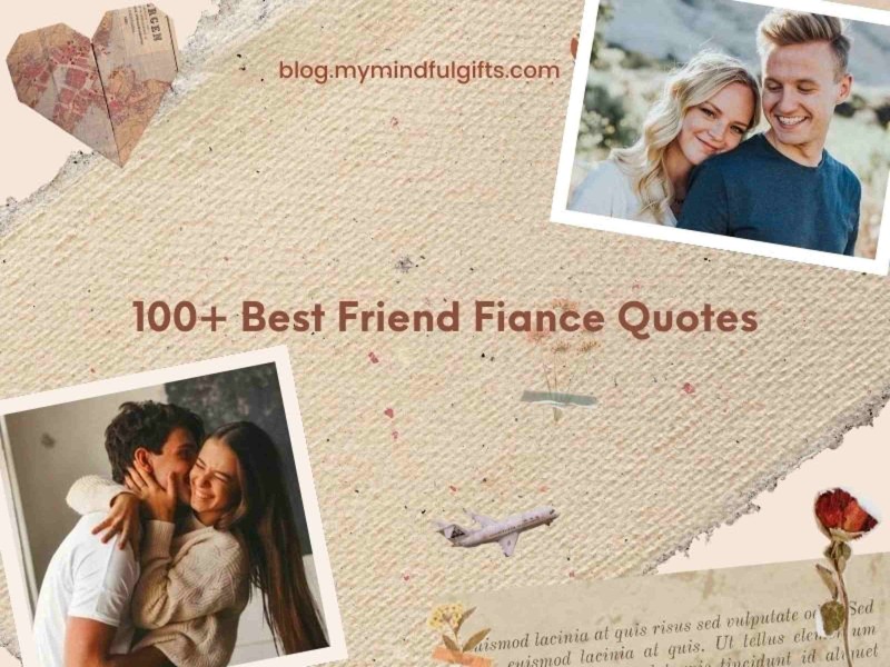 100+ Best Friend fiance Quotes: Original Dating Insights