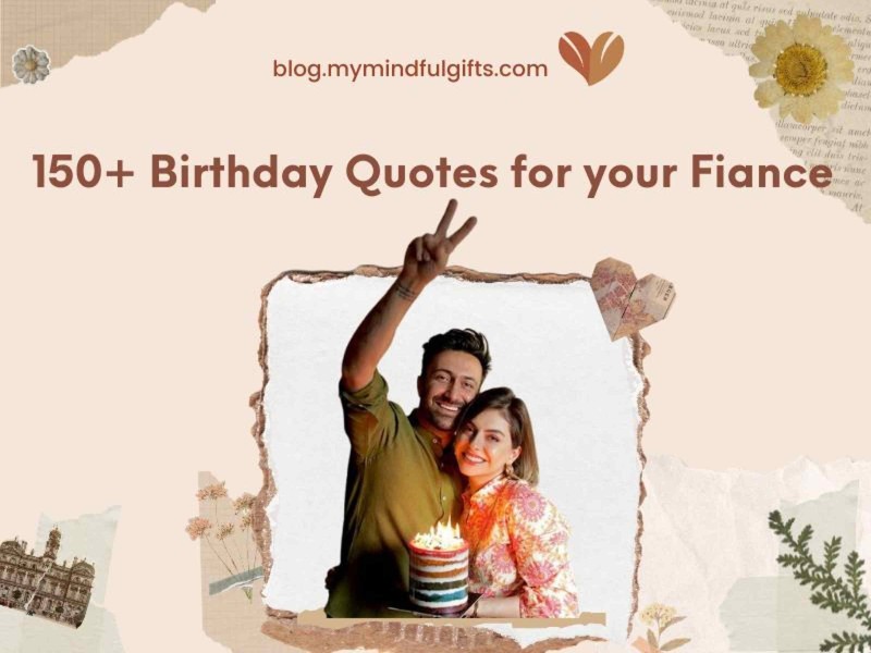 150+ Birthday Quotes for Your fiance: Unleashing Romance and Joy