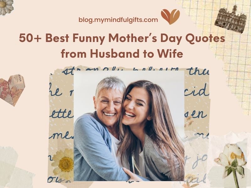 50+ Best Funny Mother’s Day Quotes from Husband to Wife
