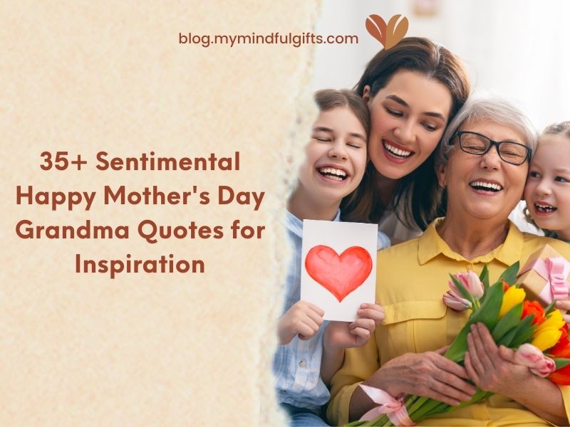35+ Sentimental Happy Mother’s Day Grandma Quotes for Inspiration Along with Gift Suggestions
