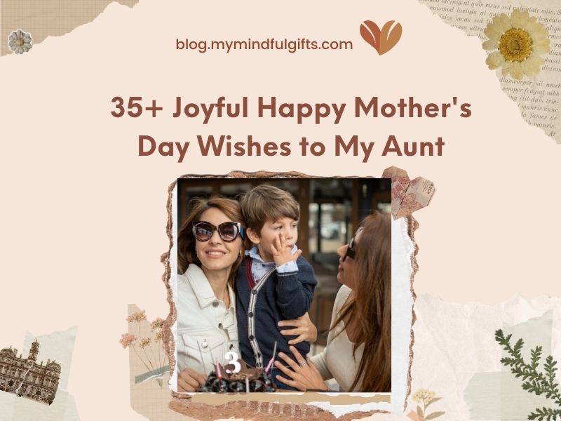 35+ Joyful Happy Mother’s Day to My Aunt Along with Gift Suggestions