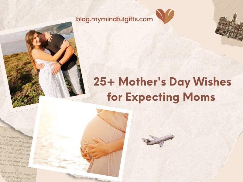 25+ Mother’s Day Wishes for Expecting Moms Along with Gift Suggestions