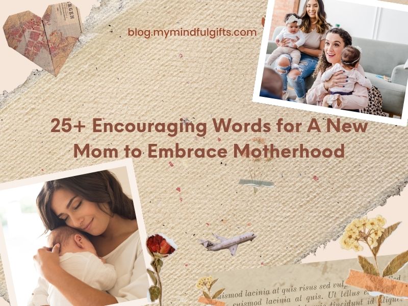 25+ Encouraging Words for A New Mom to Embrace Motherhood