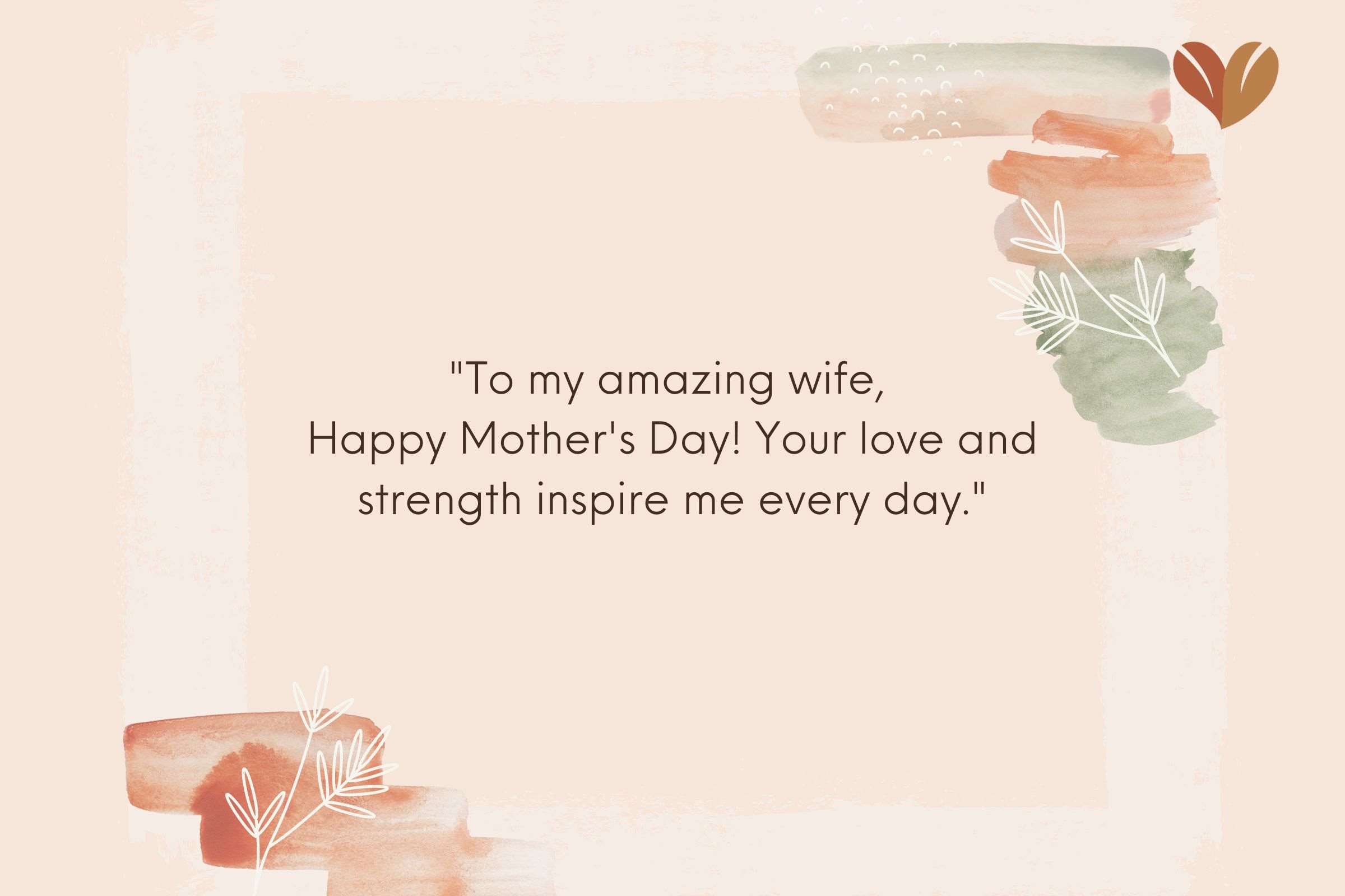 Happy Mothers Day Quotes for My Wife: Happy Mother's Day to my everything, my wife.