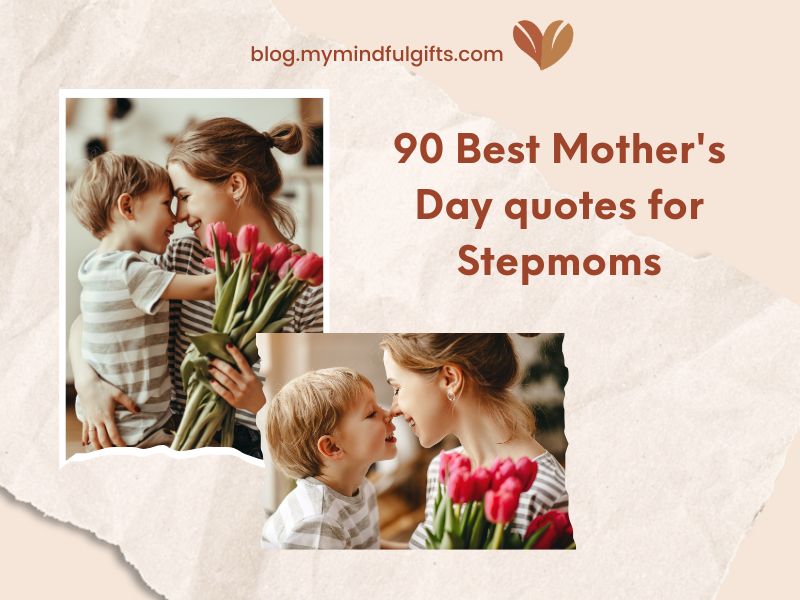 90 Best Mother’s Day quotes for Stepmoms