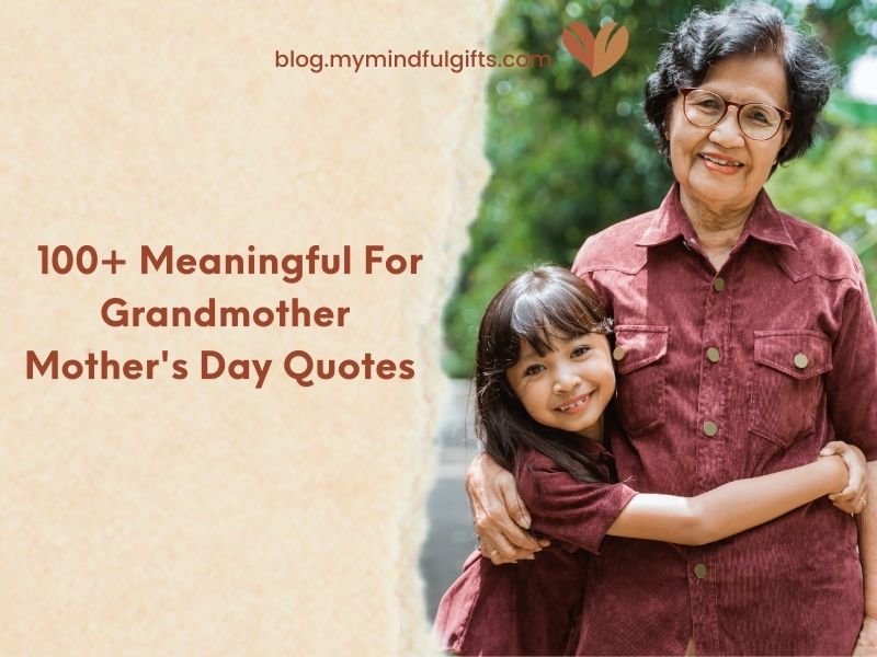 100+ Meaningful Grandmother Mother’s Day Quotes