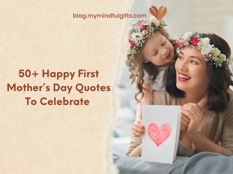 50+ Happy First Mother’s Day Quotes To Celebrate This Extra Special Holiday