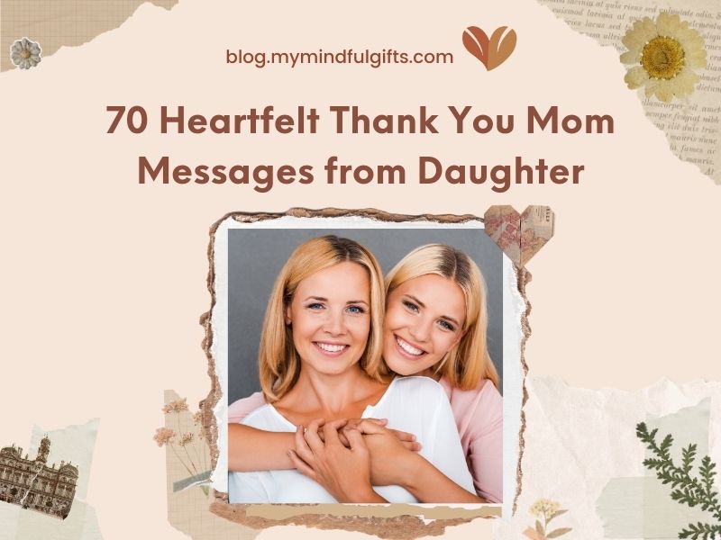 70 Heartfelt Thank You Mom Messages from Daughter