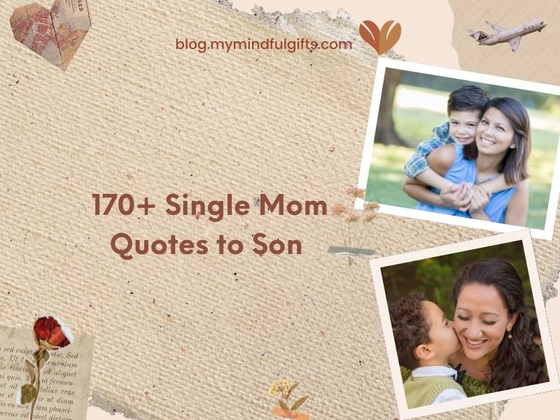 150+ Single Mom Quotes to Son That Define Motherhood!