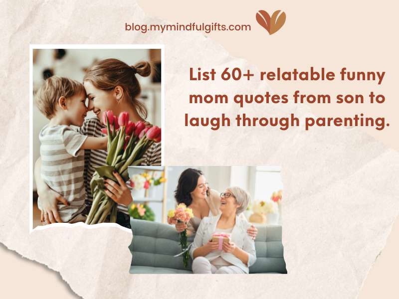 List 60+ relatable funny mom quotes from son to laugh through parenting