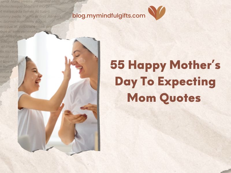 55 Happy Mother’s Day To Expecting Mom Quotes