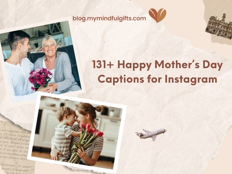 131+ Happy Mother’s Day Captions for Instagram