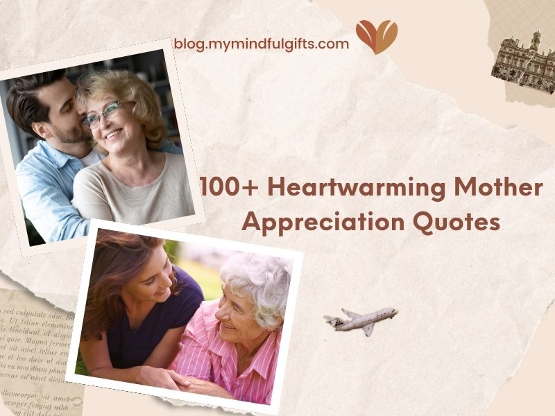 100+ Heartwarming Mother Appreciation Quotes and Thank You Messages