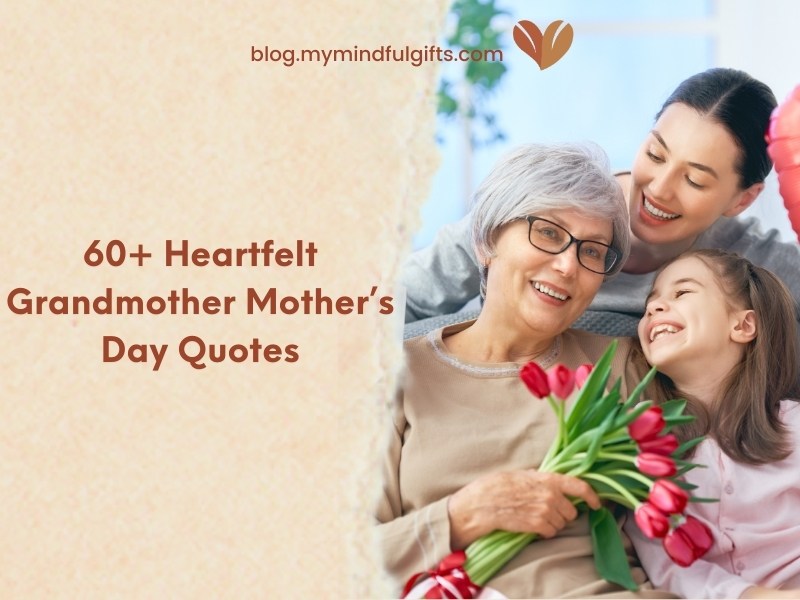60+ Heartfelt Grandmother Mother’s Day Quotes to Show Your Love