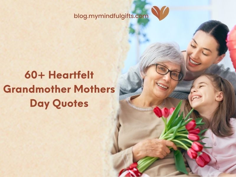 60+ Heartfelt Grandmother Mothers Day Quotes to Show Your Love