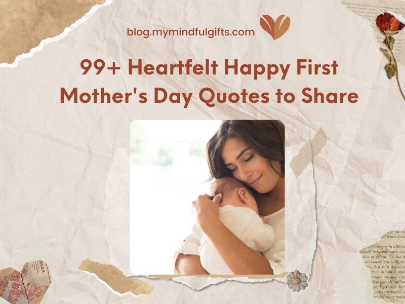 99+ Heartfelt Happy First Mother’s Day Quotes to Share