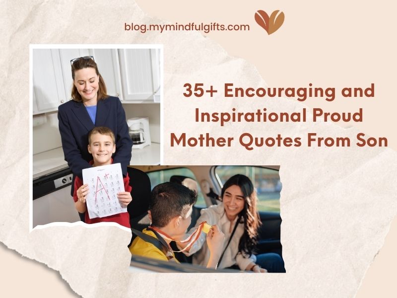 35+ Encouraging and Inspirational Proud Mother Quotes From Son