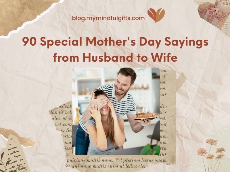 90 Special Mother’s Day Sayings from Husband to Wife