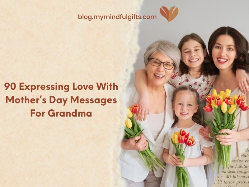 90 Expressing Love with Loving Mother’s Day Messages for Grandma