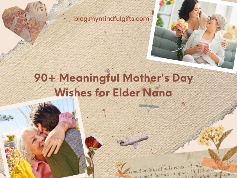 90+ Meaningful Mother’s Day for Elder Nana